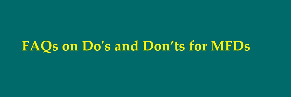 FAQs on Do's and Don'ts for MFDs